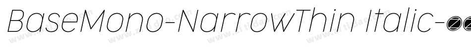 BaseMono-NarrowThin Italic字体转换